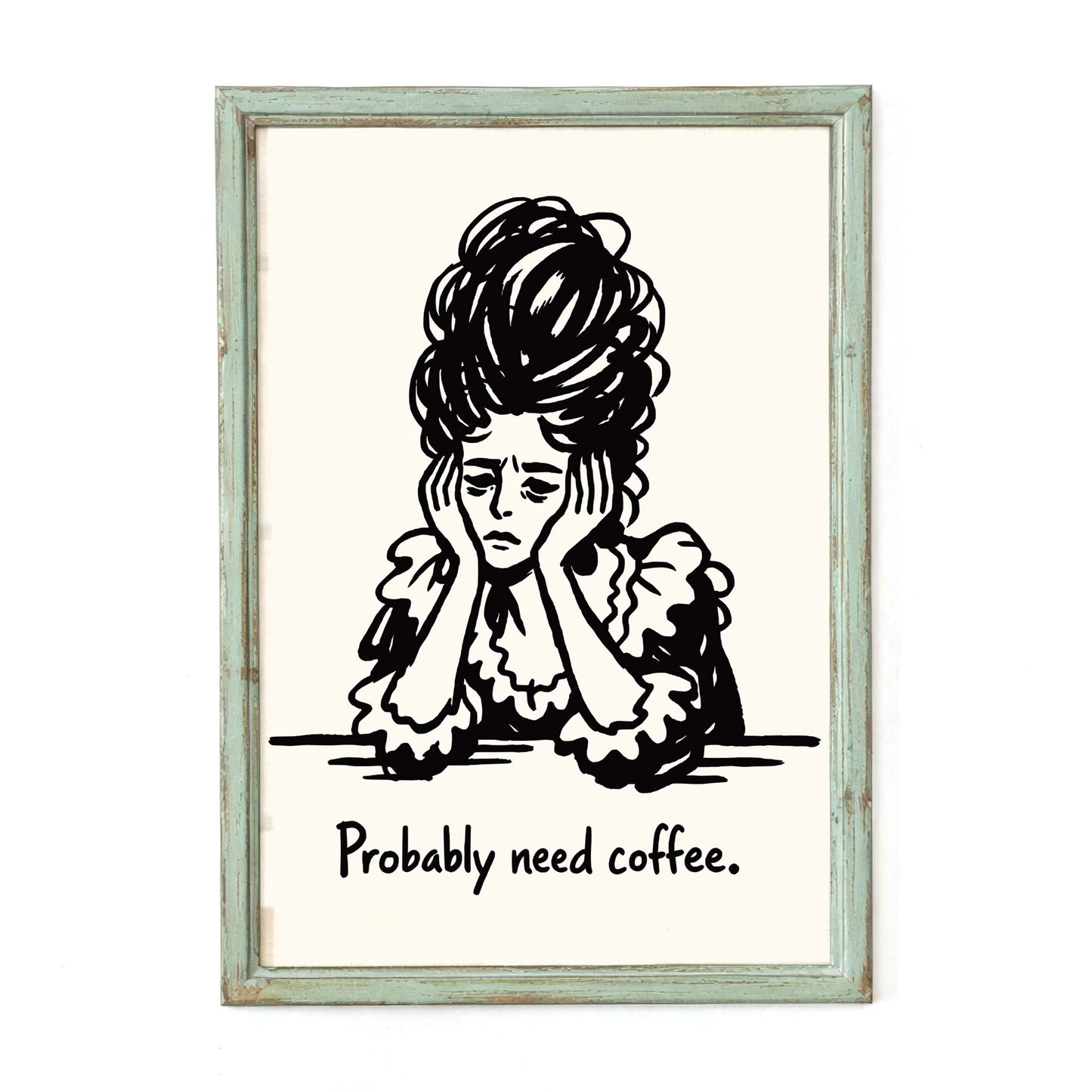 Probably Need Coffee Funny Poster