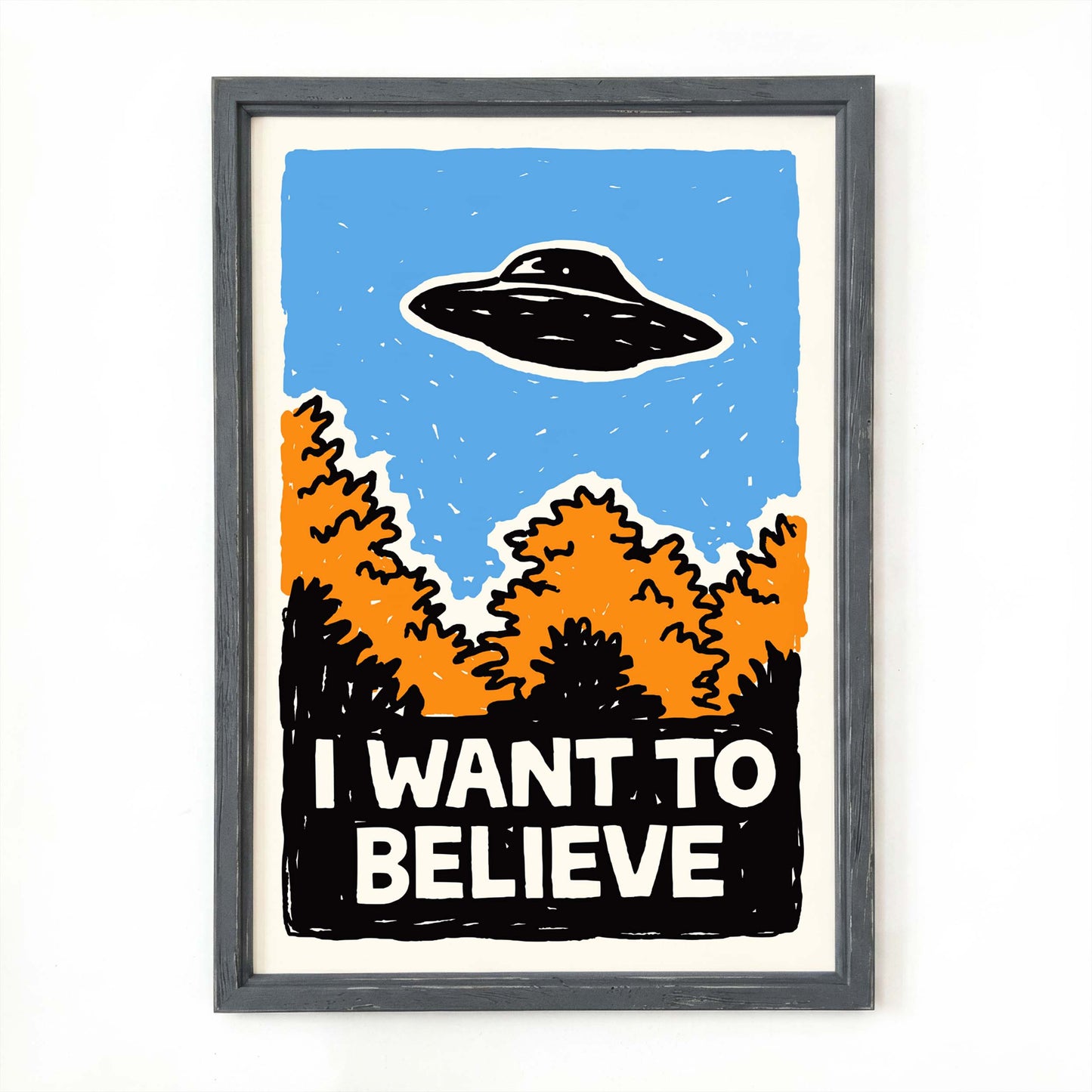 I Want Believe UFO Poster